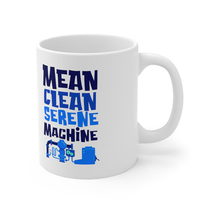 Mean Clean Serene Machine Ceramic Mug 11oz