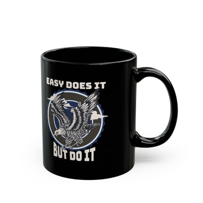 Easy Does it But Do it Black Mug (11oz, 15oz)