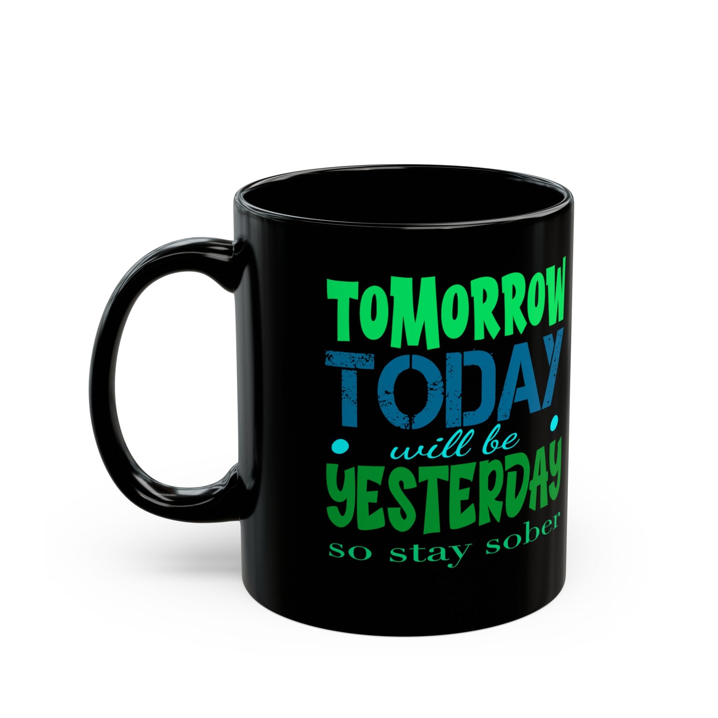 Tomorrow Today Yesterday Black Mug (11oz, 15oz)