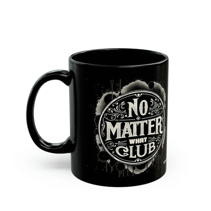 No Matter What Club Black Mug (11oz, 15oz)