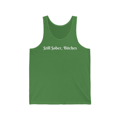 Still Sober, Bitches Unisex Jersey Tank