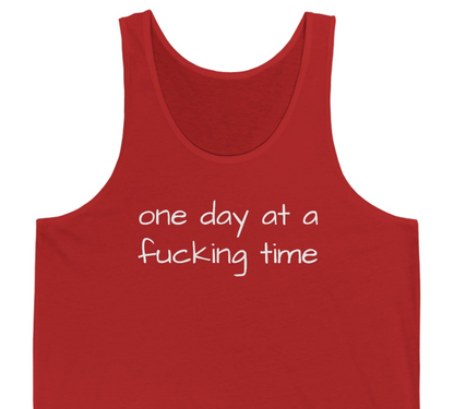 One Day at a Fucking Time Unisex Jersey Tank