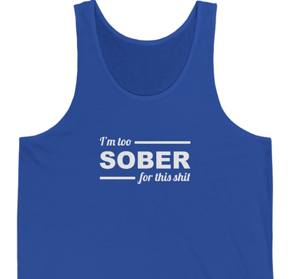 Too Sober for this Shit Unisex Jersey Tank