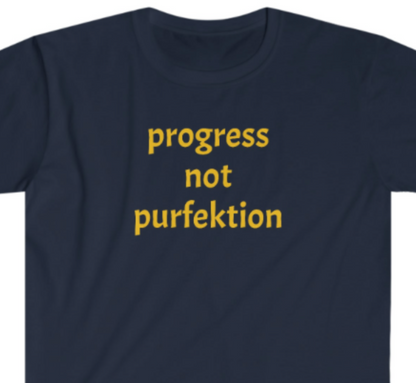 Progress Not Purfektion Unisex Softstyle T-Shirt