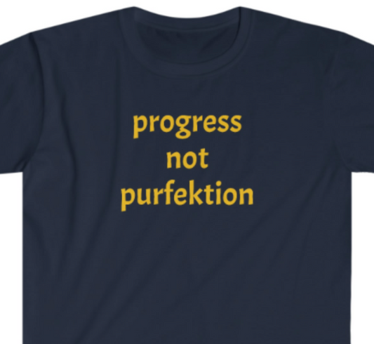 Progress Not Purfektion Unisex Softstyle T-Shirt