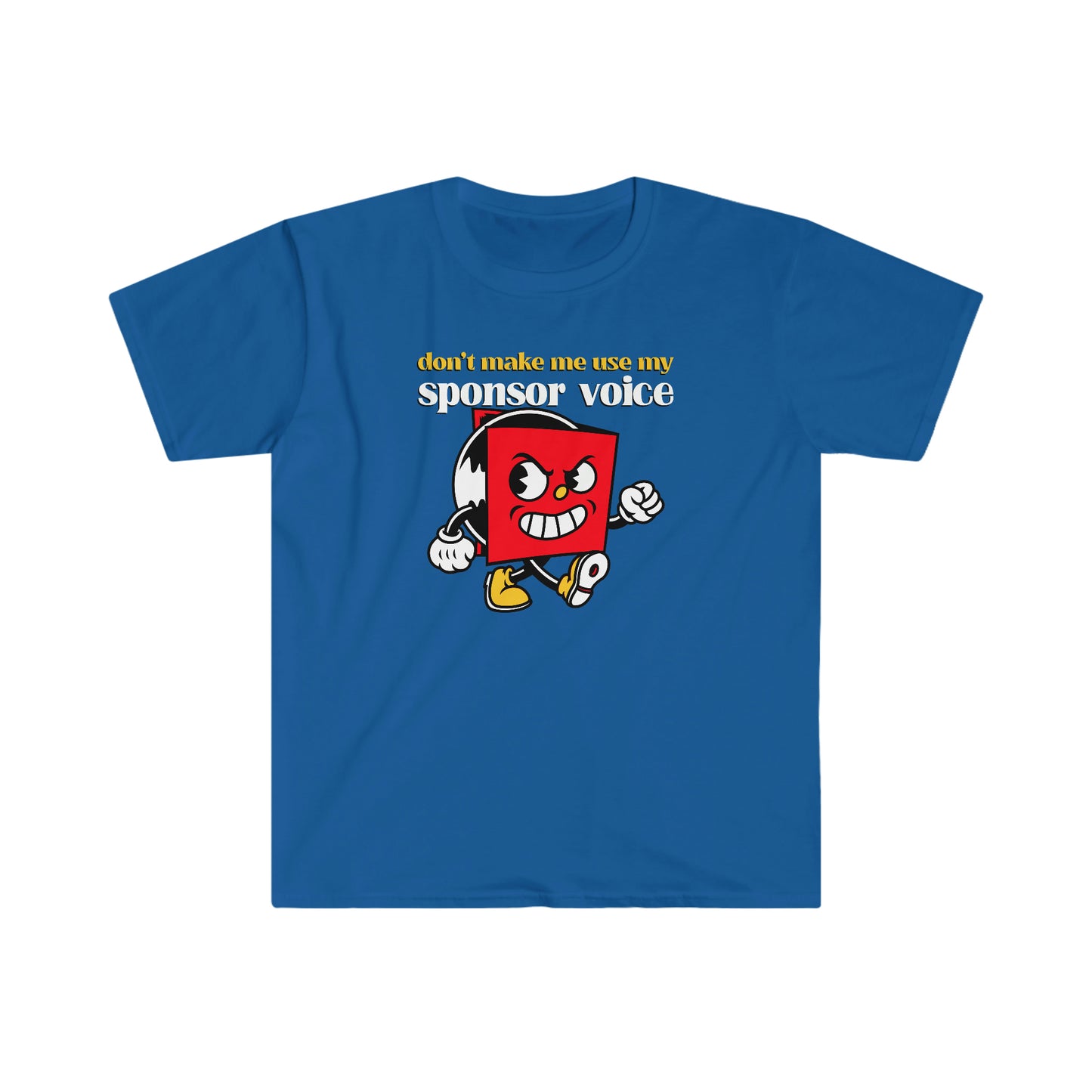 Don't Make Me Use My Sponsor Voice Unisex Softstyle T-Shirt