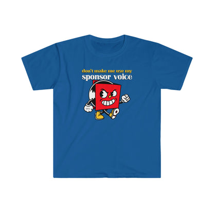 Don't Make Me Use My Sponsor Voice Unisex Softstyle T-Shirt