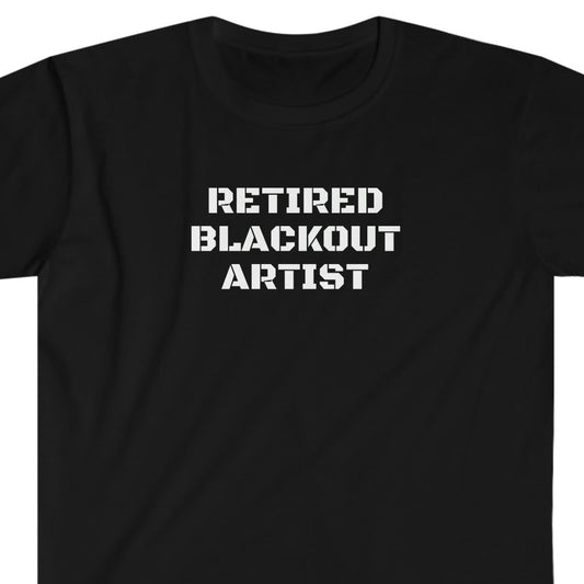 Sobriety t-shirt - Retired Blackout Artist Unisex T-Shirt for sober people in recovery