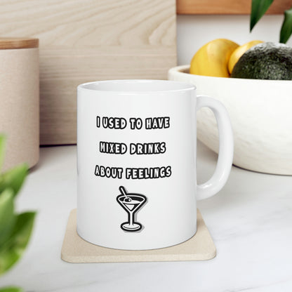 Mixed Drinks About Feelings Ceramic Mug 11oz, great gift for any sober person