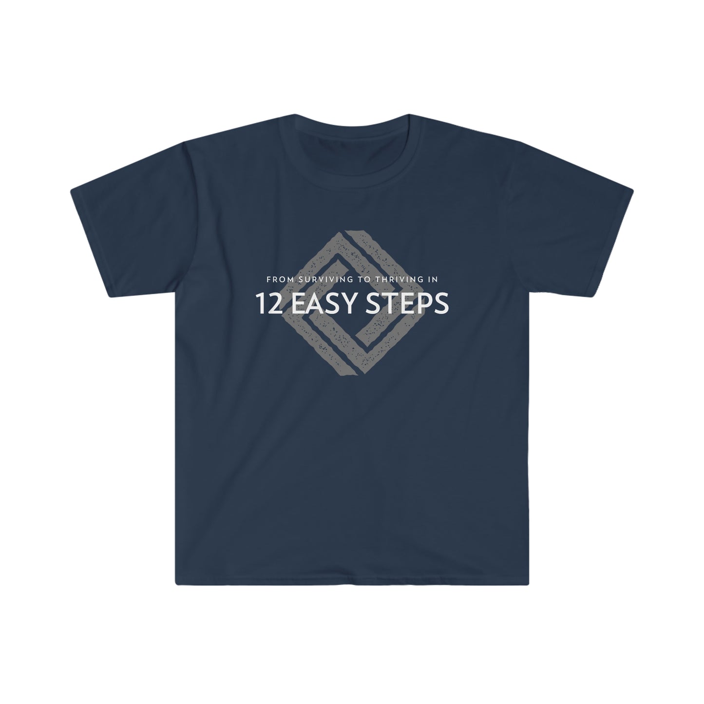 From Surviving to Thriving in 12 Easy Steps Unisex Softstyle T-Shirt for sober people in recovery