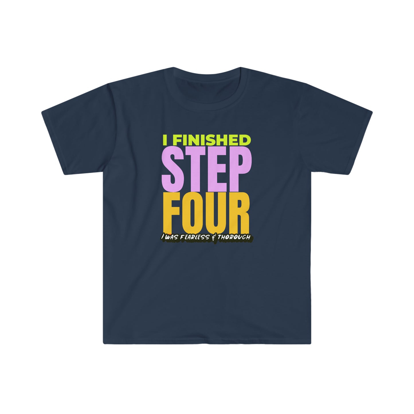 Finished Step 4 Unisex Softstyle T-Shirt