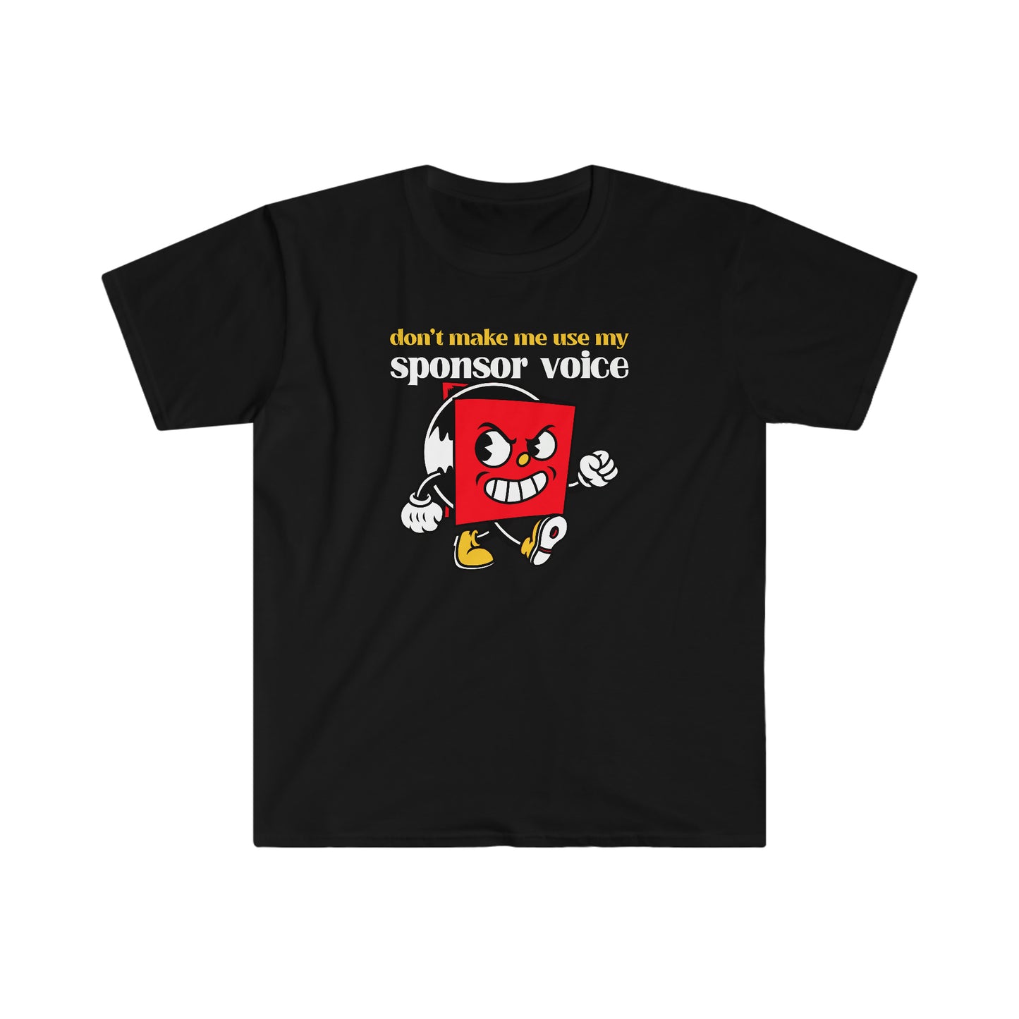Don't Make Me Use My Sponsor Voice Unisex Softstyle T-Shirt