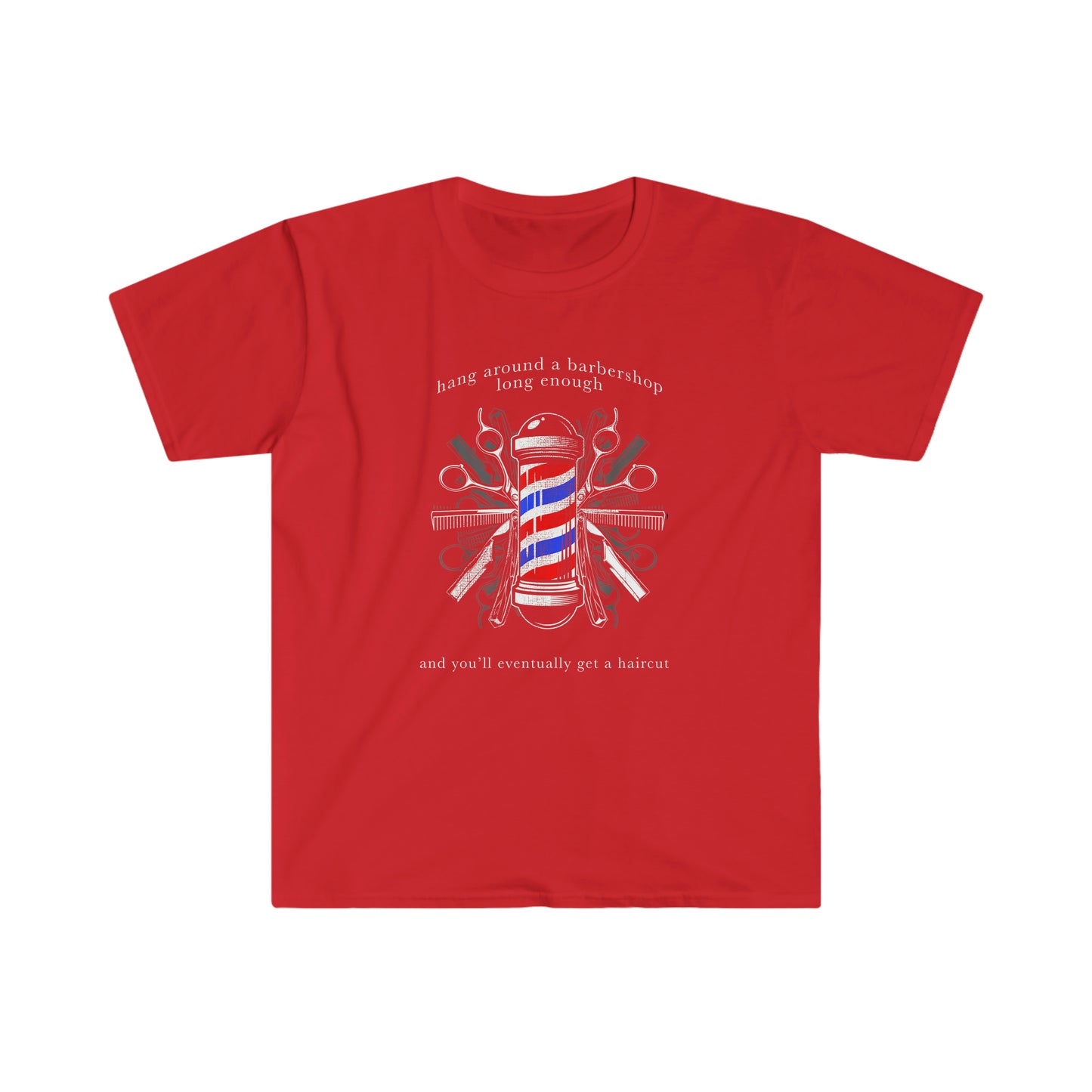 Sobriety t-shirt - Hang Around a Barbershop Unisex Softstyle T-Shirt