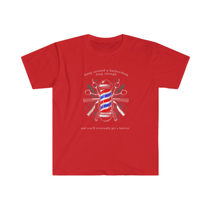 Sobriety t-shirt - Hang Around a Barbershop Unisex Softstyle T-Shirt