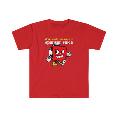 Don't Make Me Use My Sponsor Voice Unisex Softstyle T-Shirt