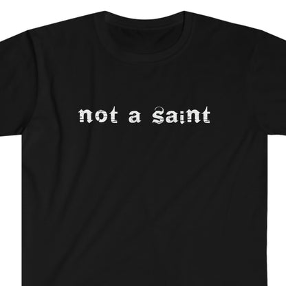 Not a Saint Unisex Softstyle T-Shirt