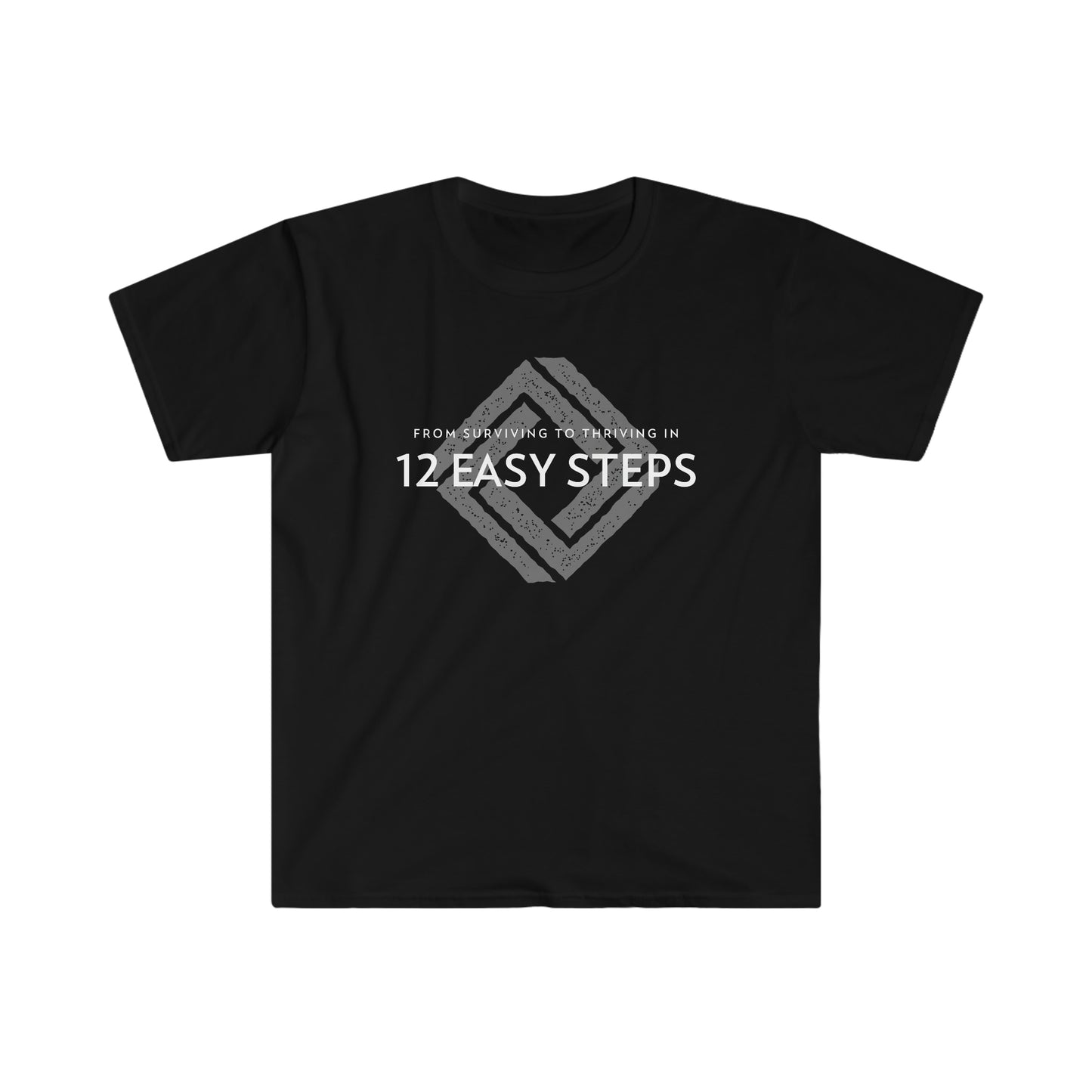 From Surviving to Thriving in 12 Easy Steps Unisex Softstyle T-Shirt for sober people in recovery