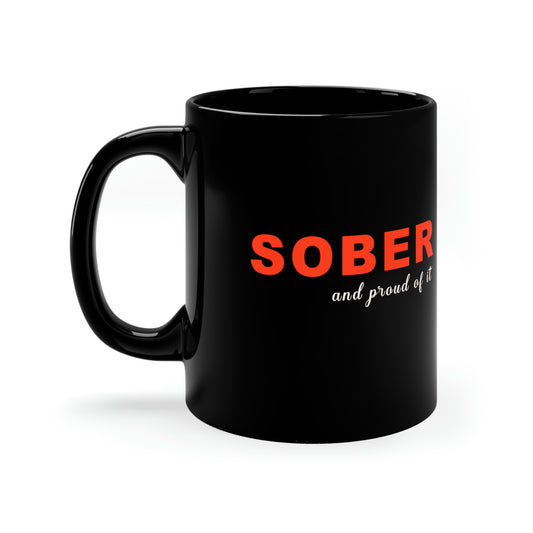 Sober and Proud of it 11oz Black Mug - great gift for people in recovery